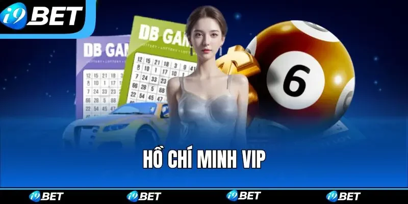 Hồ Chí Minh VIP - Hình Thức Giải Trí Hot Nhất Năm 2025