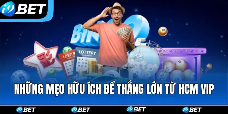 Những mẹo hữu ích để thắng lớn từ HCM VIP Những mẹo hữu ích để thắng lớn từ HCM VIP