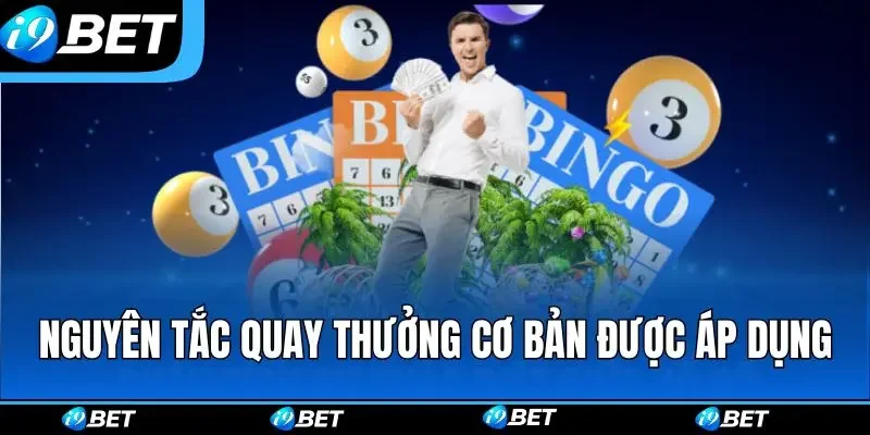 Nguyên tắc quay thưởng cơ bản được áp dụng Nguyên tắc quay thưởng cơ bản được áp dụng