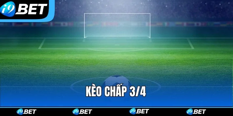 Kèo Chấp 3/4 (0.75) Là Gì? Cách Phân Định Thắng Thua