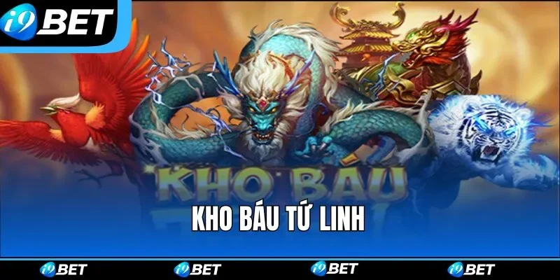 Kho Báu Tứ Linh – Tựa Game Quay Hũ Đẳng Cấp Tại I9bet