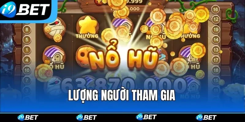 Lượng người tham gia ảnh hưởng đến khung giờ nổ hũ