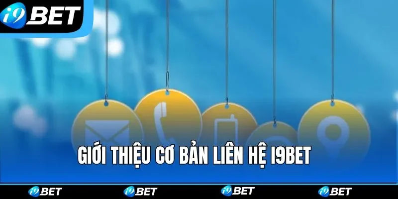 Giới thiệu cơ bản liên hệ i9bet Giới thiệu cơ bản liên hệ i9bet