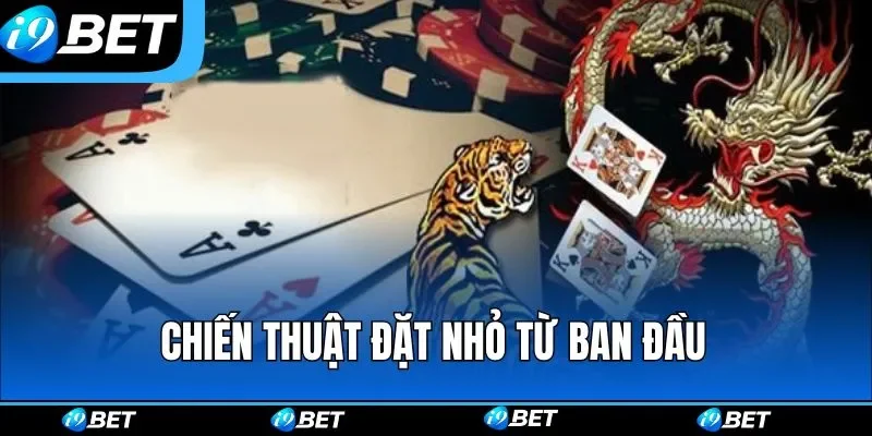 Chiến thuật đặt nhỏ từ ban đầu Chiến thuật đặt nhỏ từ ban đầu