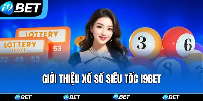 Giới thiệu xổ số siêu tốc i9bet